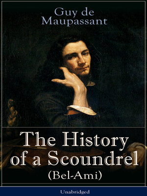 cover image of The History of a Scoundrel (Bel-Ami)--Unabridged
